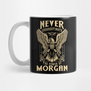 Never Underestimate The Power Of Morgan Mug